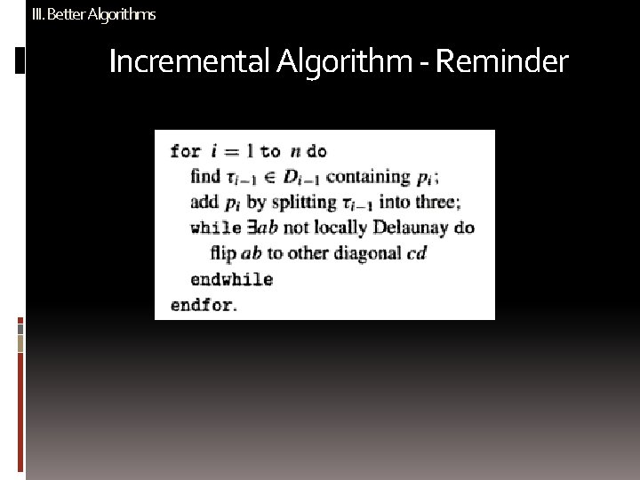 III. Better Algorithms Incremental Algorithm - Reminder 