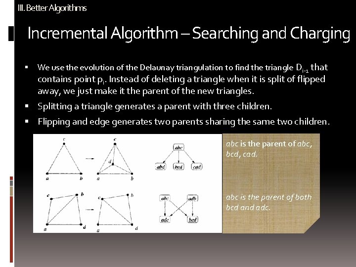 III. Better Algorithms Incremental Algorithm – Searching and Charging We use the evolution of