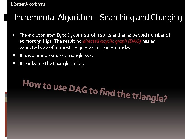 III. Better Algorithms Incremental Algorithm – Searching and Charging The evolution from D 0
