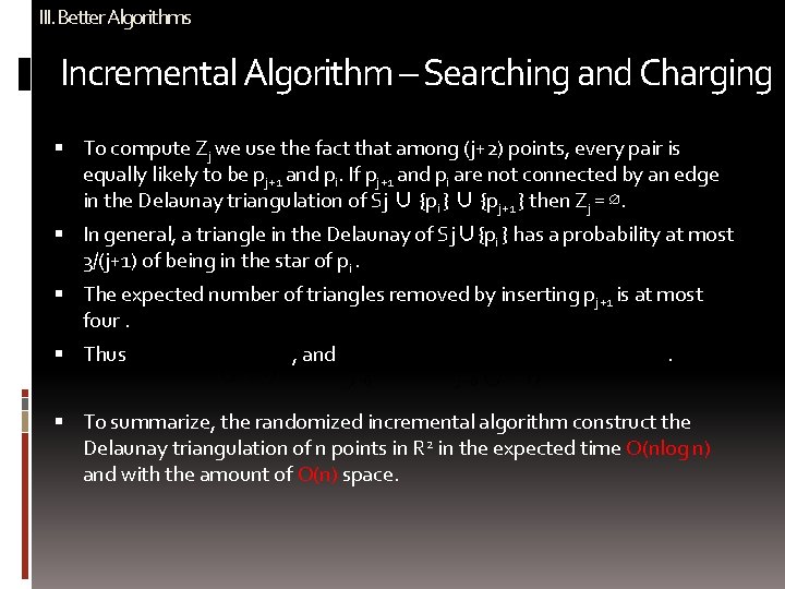 III. Better Algorithms Incremental Algorithm – Searching and Charging To compute Zj we use