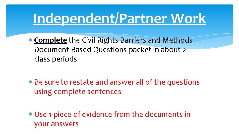 Independent/Partner Work Complete the Civil Rights Barriers and Methods Document Based Questions packet in