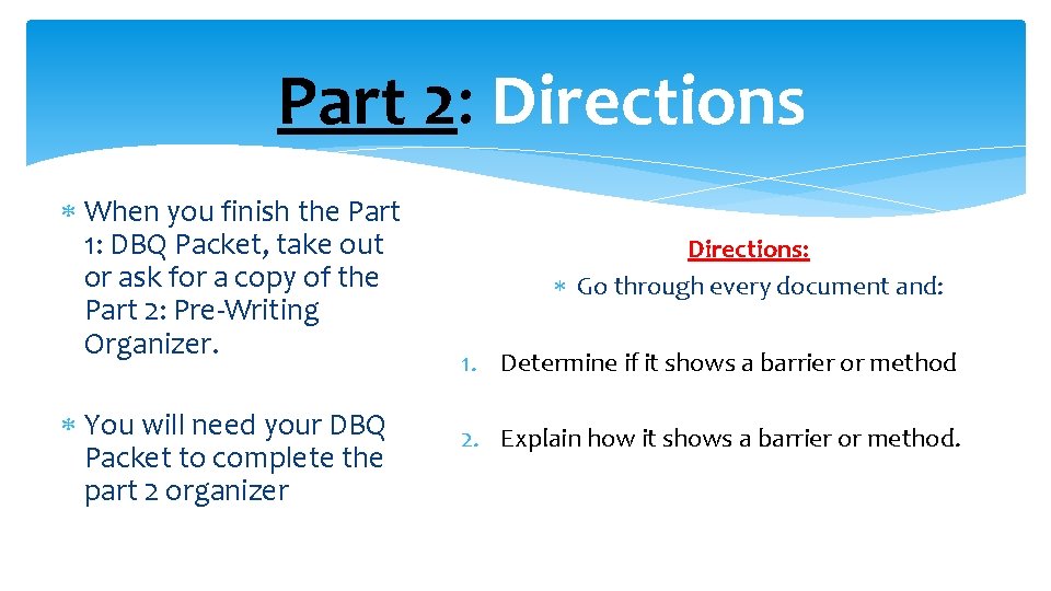Part 2: Directions When you finish the Part 1: DBQ Packet, take out or