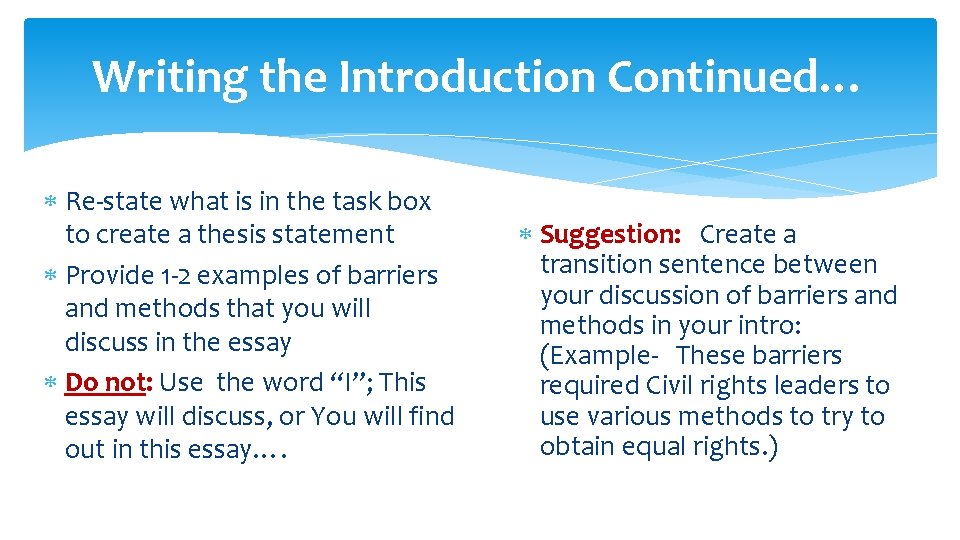Writing the Introduction Continued… Re-state what is in the task box to create a