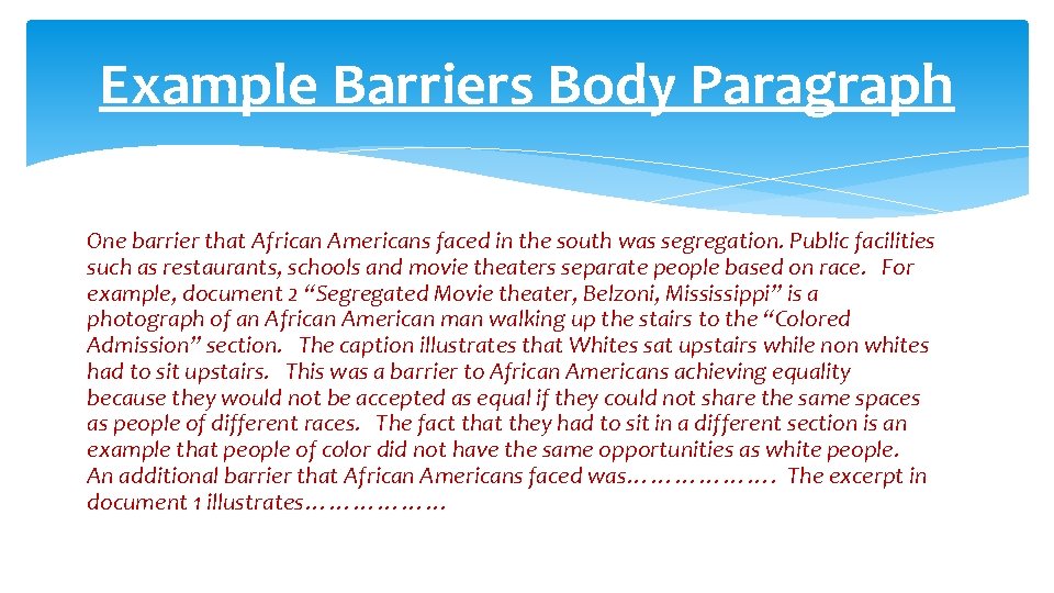 Example Barriers Body Paragraph One barrier that African Americans faced in the south was