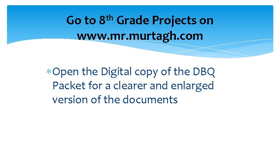 Go to 8 th Grade Projects on www. mr. murtagh. com Open the Digital