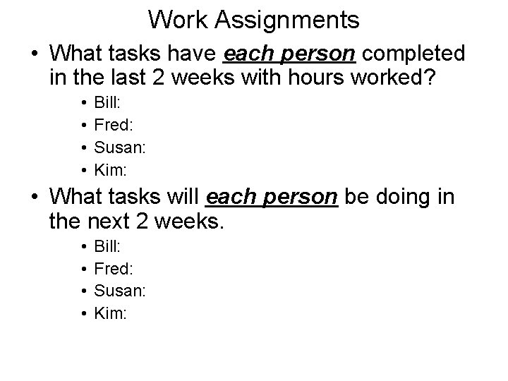 Work Assignments • What tasks have each person completed in the last 2 weeks