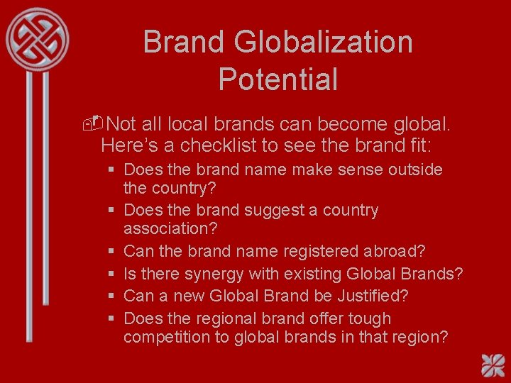 Brand Globalization Potential -Not all local brands can become global. Here’s a checklist to Brand Globalization Potential -Not all local brands can become global. Here’s a checklist to