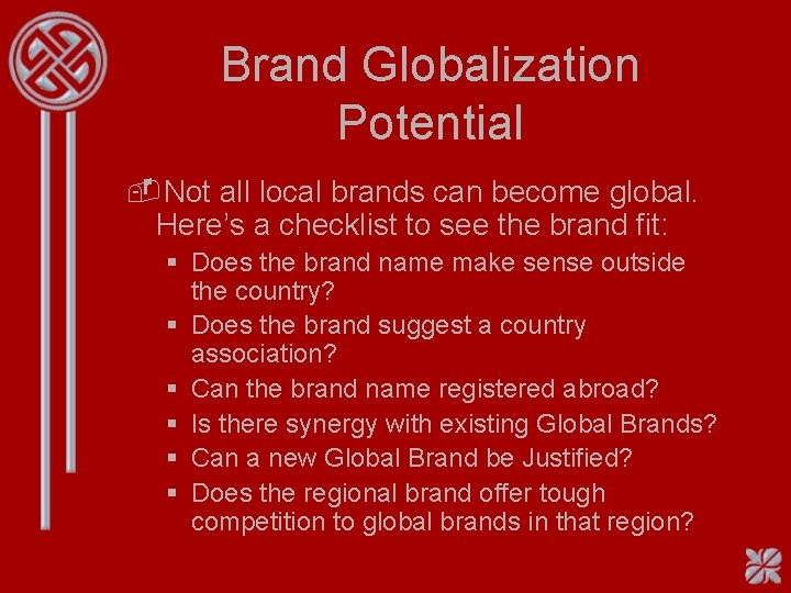 Brand Globalization Potential -Not all local brands can become global. Here’s a checklist to