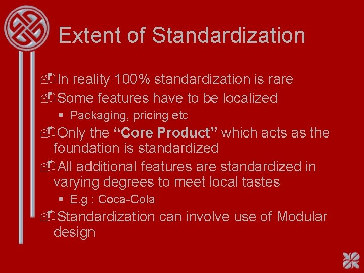 Extent of Standardization -In reality 100% standardization is rare -Some features have to be Extent of Standardization -In reality 100% standardization is rare -Some features have to be