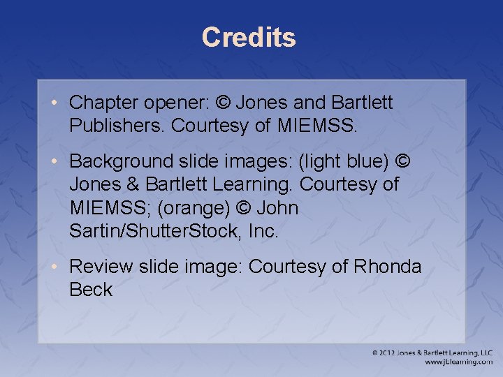 Credits • Chapter opener: © Jones and Bartlett Publishers. Courtesy of MIEMSS. • Background