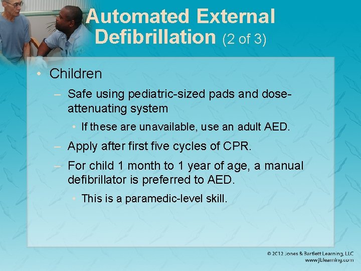 Automated External Defibrillation (2 of 3) • Children – Safe using pediatric-sized pads and