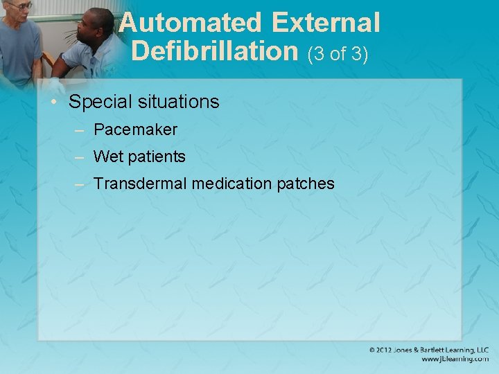 Automated External Defibrillation (3 of 3) • Special situations – Pacemaker – Wet patients
