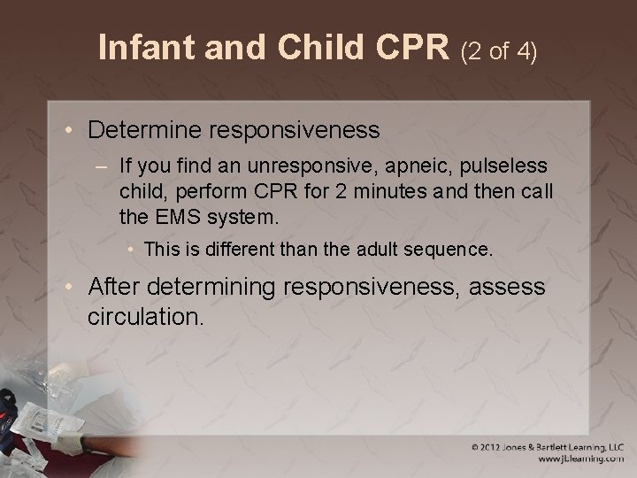 Infant and Child CPR (2 of 4) • Determine responsiveness – If you find