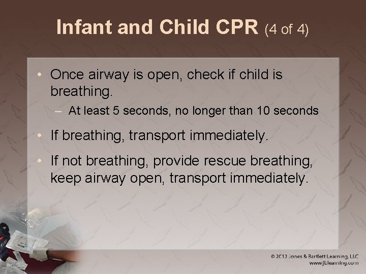 Infant and Child CPR (4 of 4) • Once airway is open, check if