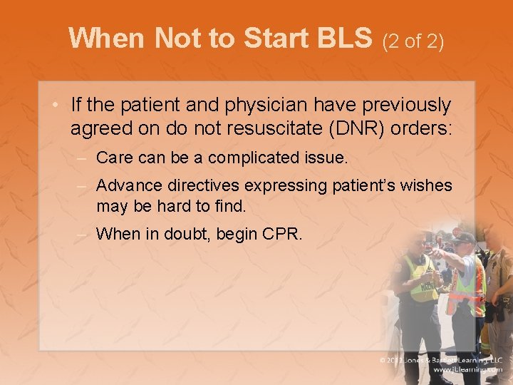 When Not to Start BLS (2 of 2) • If the patient and physician