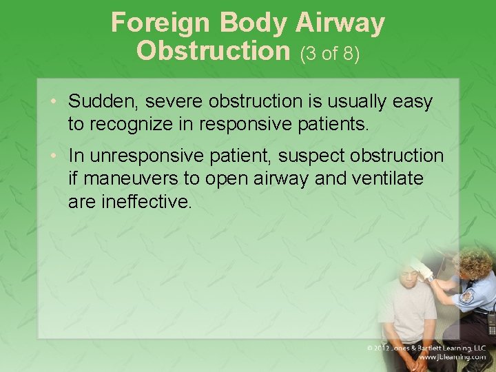 Foreign Body Airway Obstruction (3 of 8) • Sudden, severe obstruction is usually easy