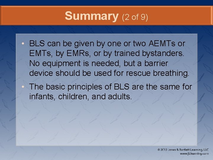 Summary (2 of 9) • BLS can be given by one or two AEMTs