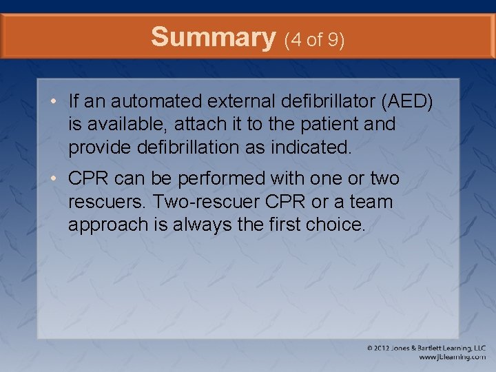 Summary (4 of 9) • If an automated external defibrillator (AED) is available, attach