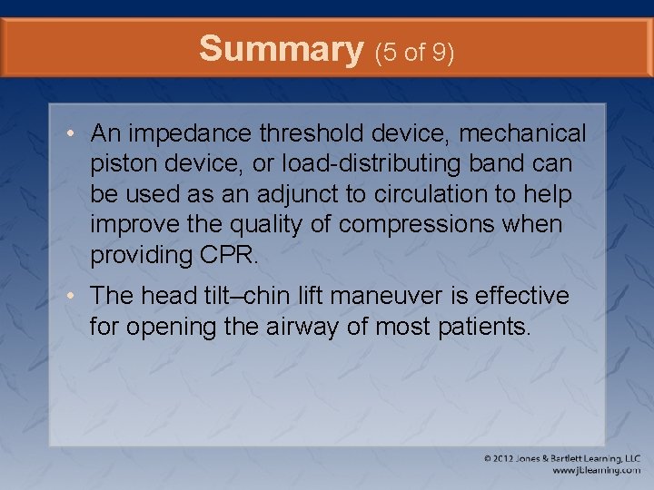 Summary (5 of 9) • An impedance threshold device, mechanical piston device, or load-distributing