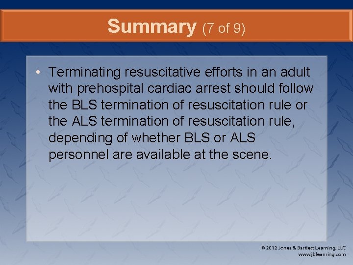 Summary (7 of 9) • Terminating resuscitative efforts in an adult with prehospital cardiac