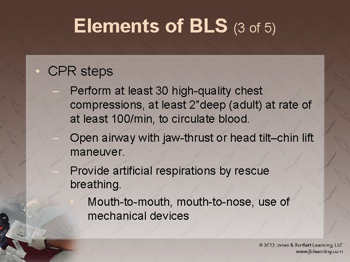 Elements of BLS (3 of 5) • CPR steps – Perform at least 30