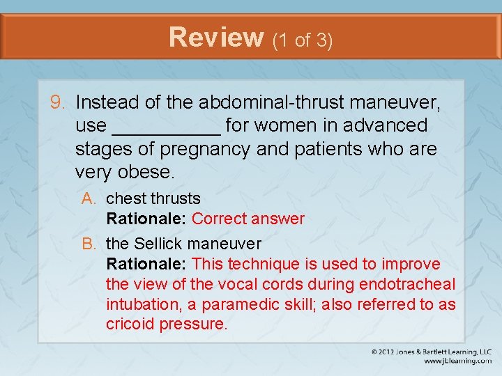 Review (1 of 3) 9. Instead of the abdominal-thrust maneuver, use _____ for women