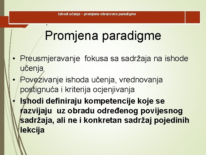 Ishodi učenja – promjena obrazovne paradigme l Promjena paradigme • Preusmjeravanje fokusa sa sadržaja