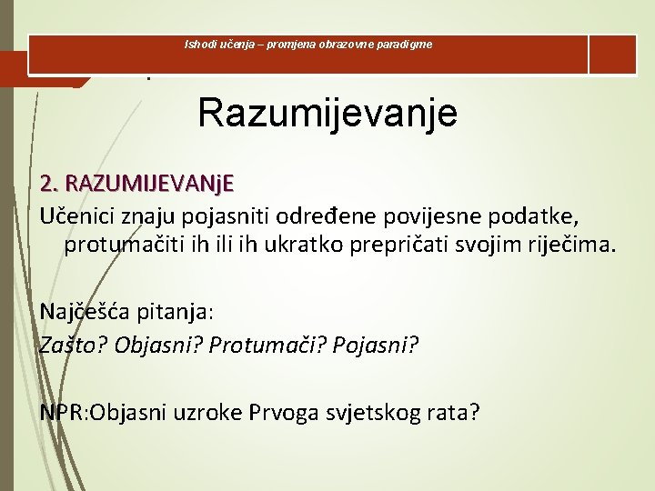 Ishodi učenja – promjena obrazovne paradigme l Razumijevanje 2. RAZUMIJEVANj. E Učenici znaju pojasniti