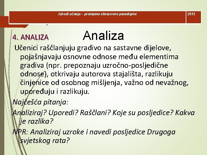 Ishodi učenja – promjena obrazovne paradigme 2013 l 4. ANALIZA Analiza Učenici raščlanjuju gradivo