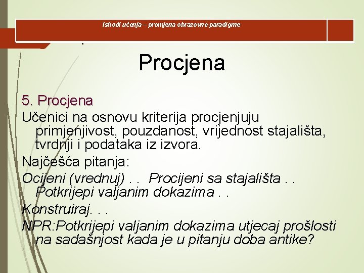 Ishodi učenja – promjena obrazovne paradigme l Procjena 5. Procjena Učenici na osnovu kriterija