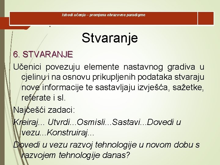 Ishodi učenja – promjena obrazovne paradigme l Stvaranje 6. STVARANJE Učenici povezuju elemente nastavnog