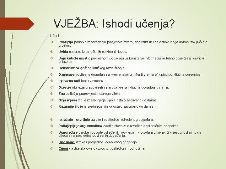VJEŽBA: Ishodi učenja? Učenik: Prikuplja podatke iz određenih povijesnih izvora, analizira ih i na