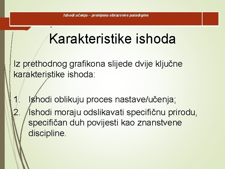 Ishodi učenja – promjena obrazovne paradigme l Karakteristike ishoda Iz prethodnog grafikona slijede dvije