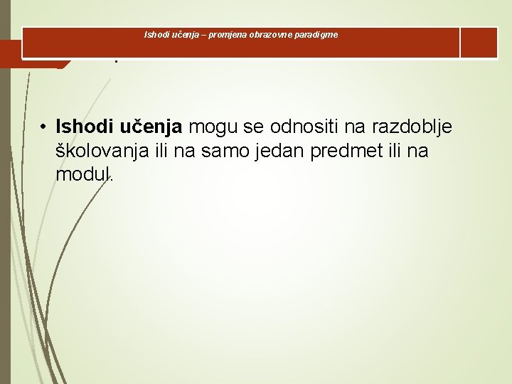 Ishodi učenja – promjena obrazovne paradigme l • Ishodi učenja mogu se odnositi na