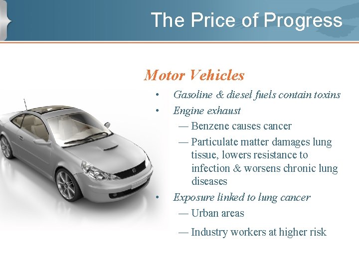 The Price of Progress Motor Vehicles • • • Gasoline & diesel fuels contain