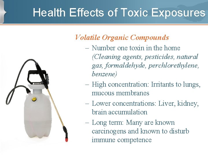 Health Effects of Toxic Exposures Volatile Organic Compounds – Number one toxin in the