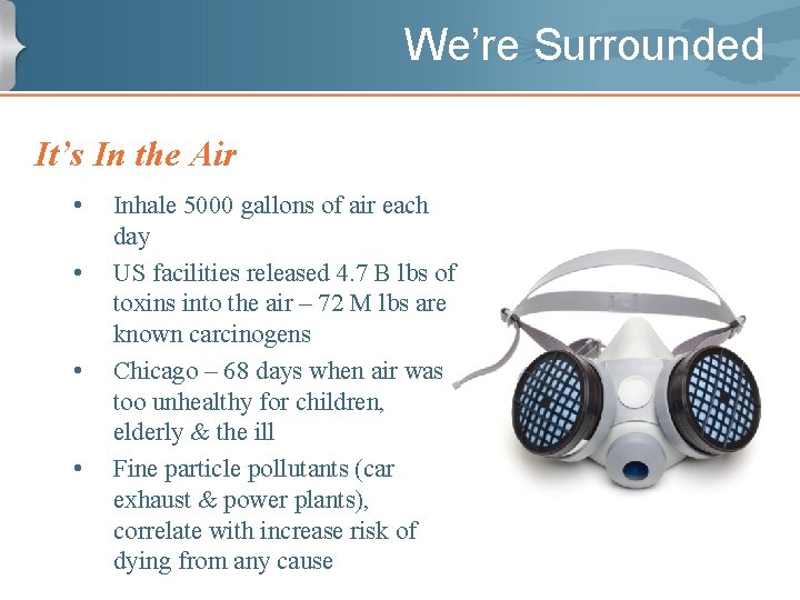 We’re Surrounded It’s In the Air • • Inhale 5000 gallons of air each