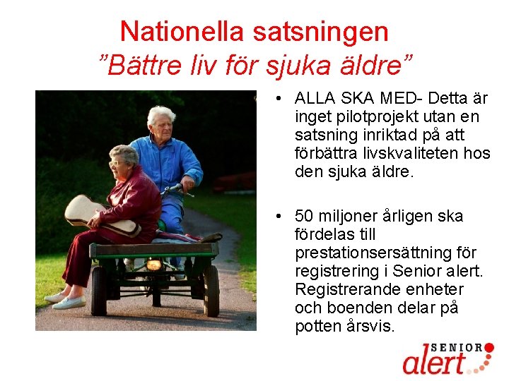 Nationella satsningen ”Bättre liv för sjuka äldre” • ALLA SKA MED- Detta är inget