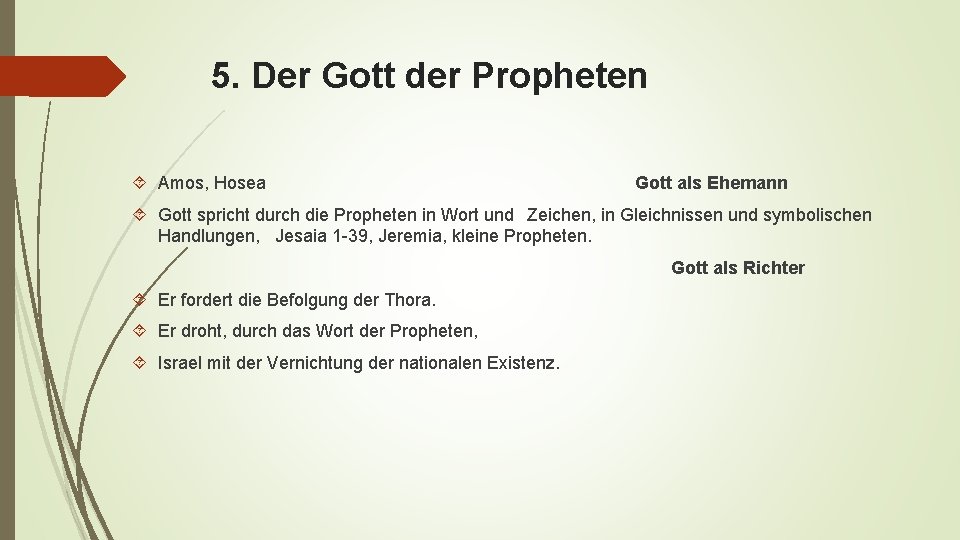 5. Der Gott der Propheten Amos, Hosea Gott als Ehemann Gott spricht durch die