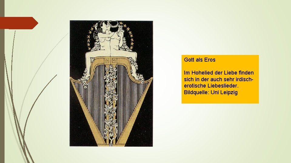 Gott als Eros Im Hohelied der Liebe finden sich in der auch sehr irdischerotische