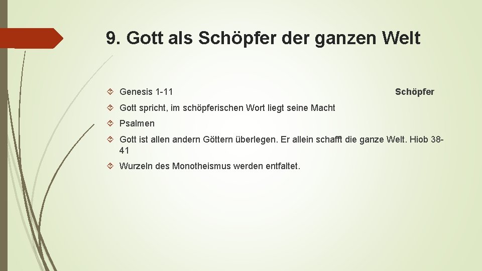 9. Gott als Schöpfer der ganzen Welt Genesis 1 -11 Schöpfer Gott spricht, im