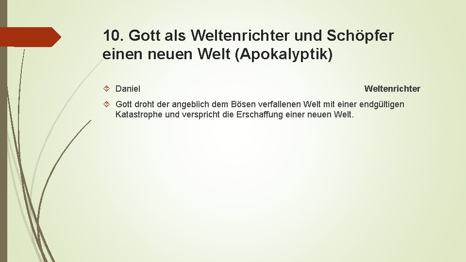 10. Gott als Weltenrichter und Schöpfer einen neuen Welt (Apokalyptik) Daniel Weltenrichter Gott droht