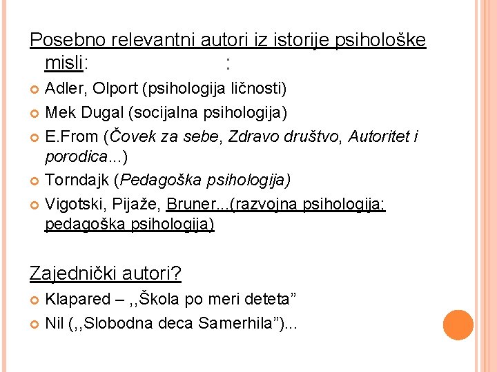 Posebno relevantni autori iz istorije psihološke misli: : Adler, Olport (psihologija ličnosti) Mek Dugal