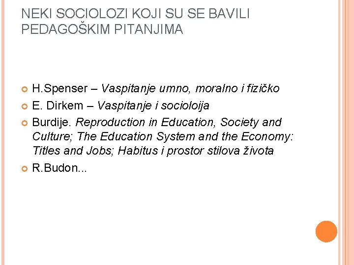 NEKI SOCIOLOZI KOJI SU SE BAVILI PEDAGOŠKIM PITANJIMA H. Spenser – Vaspitanje umno, moralno