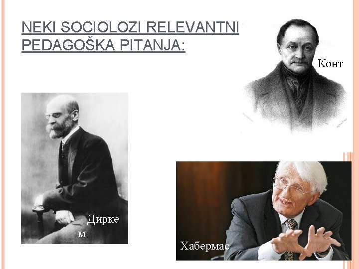 NEKI SOCIOLOZI RELEVANTNI ZA PEDAGOŠKA PITANJA: Конт Фуко Дирке м Хабермас 