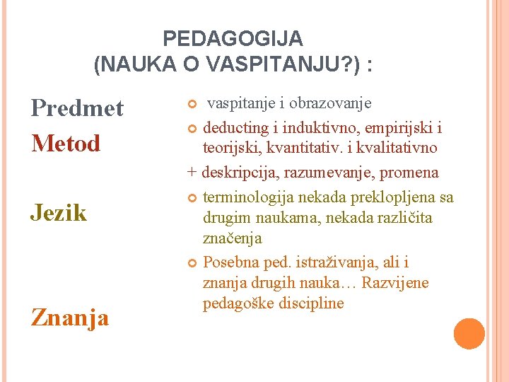 PEDAGOGIJA (NAUKA O VASPITANJU? ) : Predmet Metod Jezik Znanja vaspitanje i obrazovanje deducting