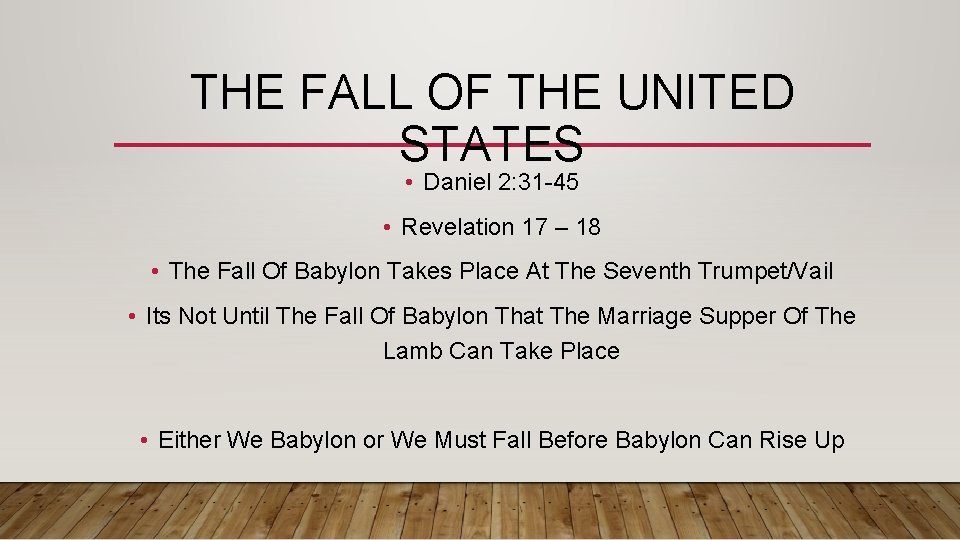 THE FALL OF THE UNITED STATES • Daniel 2: 31 -45 • Revelation 17