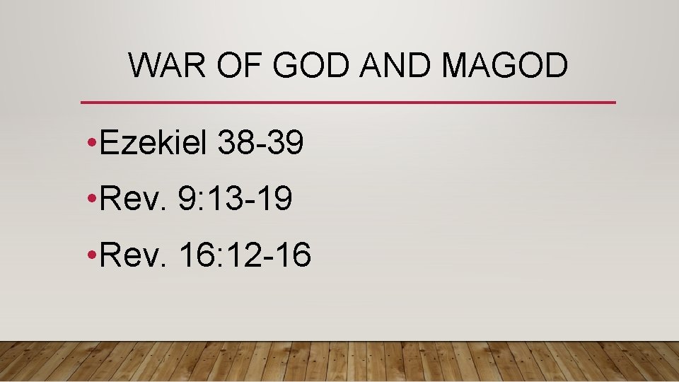 WAR OF GOD AND MAGOD • Ezekiel 38 -39 • Rev. 9: 13 -19