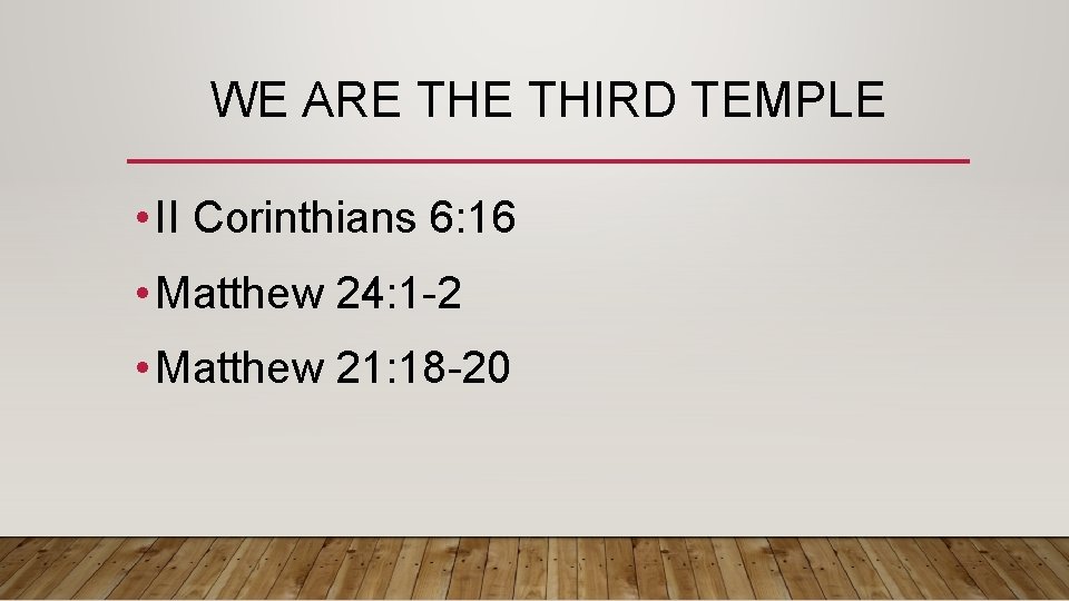 WE ARE THIRD TEMPLE • II Corinthians 6: 16 • Matthew 24: 1 -2