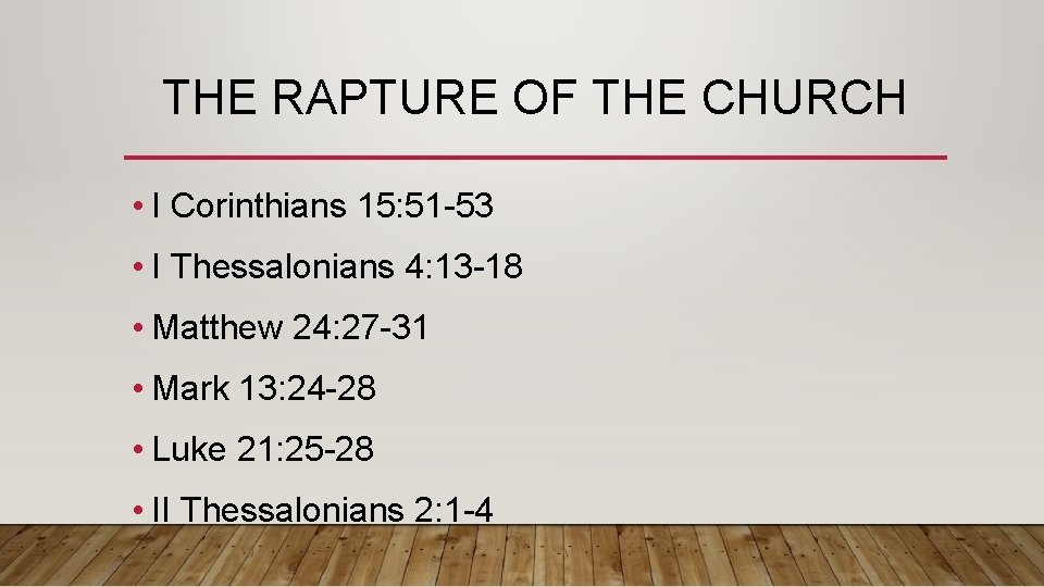 THE RAPTURE OF THE CHURCH • I Corinthians 15: 51 -53 • I Thessalonians